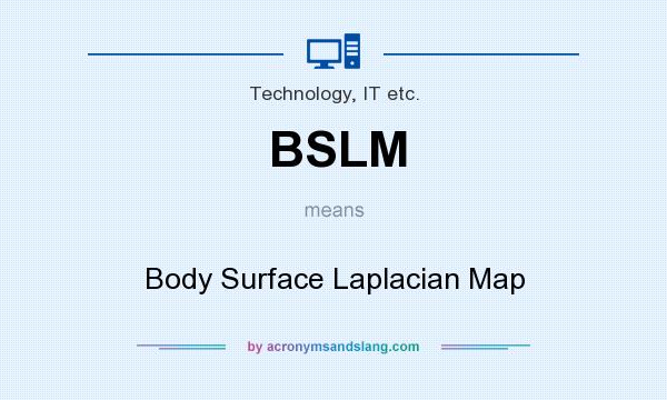 What does BSLM mean? It stands for Body Surface Laplacian Map