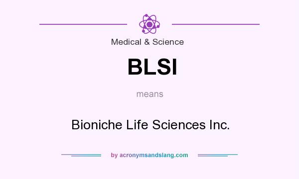 What does BLSI mean? It stands for Bioniche Life Sciences Inc.