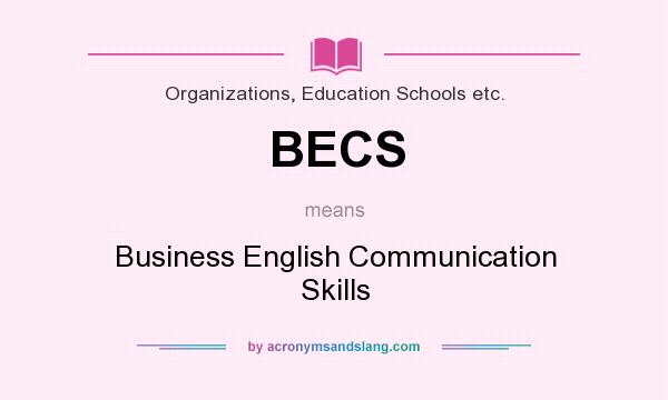 What does BECS mean? It stands for Business English Communication Skills