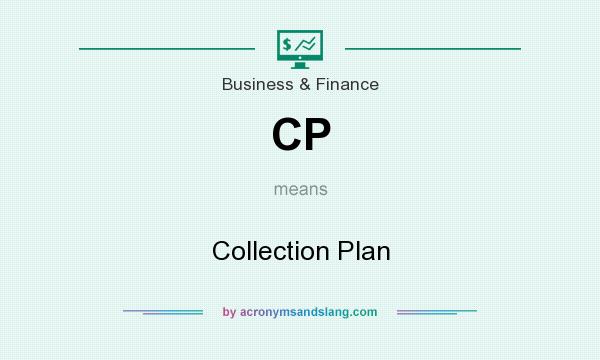 What does CP mean? It stands for Collection Plan