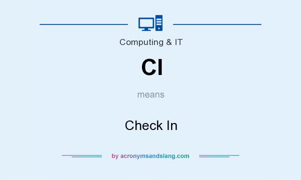 What does CI mean? It stands for Check In