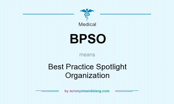 What does BPSO mean? It stands for Best Practice Spotlight Organization