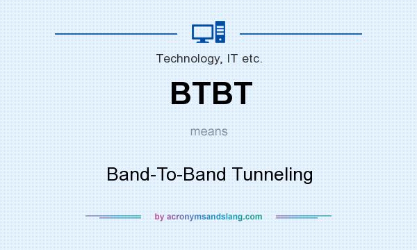 What does BTBT mean? It stands for Band-To-Band Tunneling