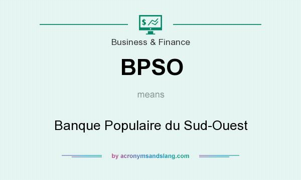 What does BPSO mean? It stands for Banque Populaire du Sud-Ouest