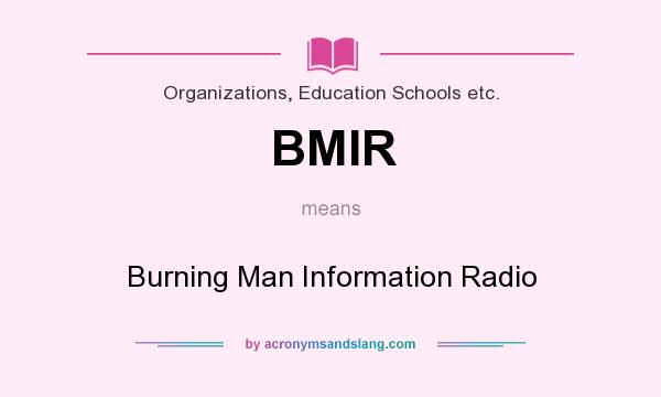 What does BMIR mean? It stands for Burning Man Information Radio