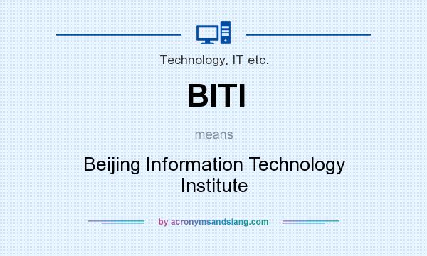 What does BITI mean? It stands for Beijing Information Technology Institute