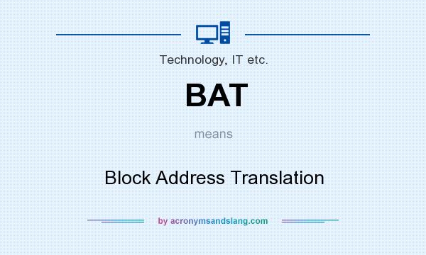 What does BAT mean? It stands for Block Address Translation