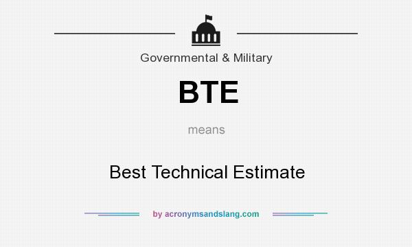 What does BTE mean? It stands for Best Technical Estimate