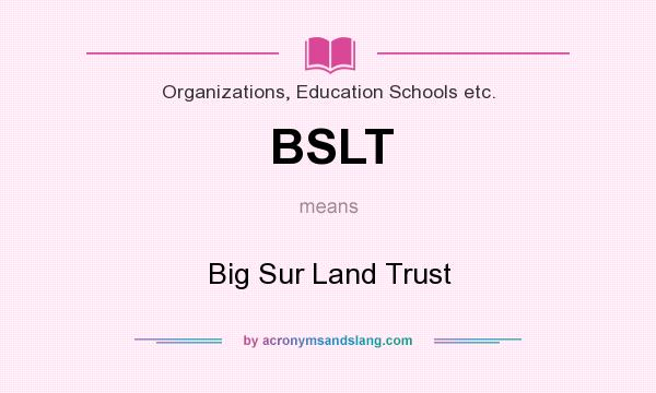 What does BSLT mean? It stands for Big Sur Land Trust