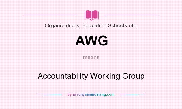 What does AWG mean? It stands for Accountability Working Group