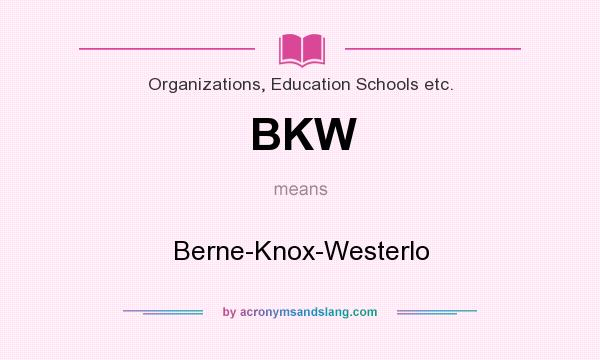 What does BKW mean? It stands for Berne-Knox-Westerlo