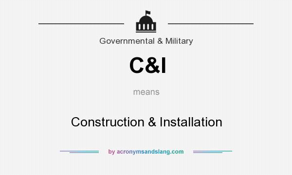 What does C&I mean? It stands for Construction & Installation