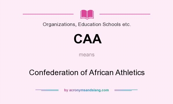 What does CAA mean? It stands for Confederation of African Athletics