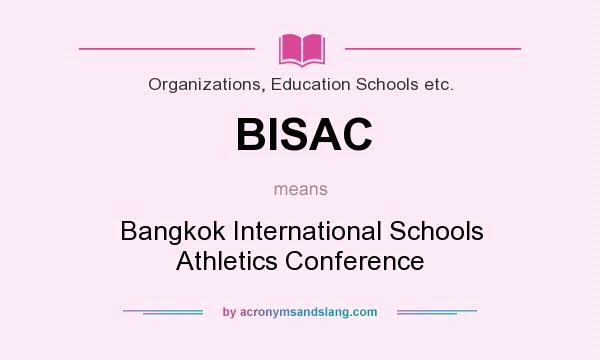 What does BISAC mean? It stands for Bangkok International Schools Athletics Conference