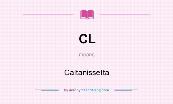 What does CL mean? It stands for Caltanissetta