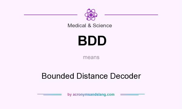 What does BDD mean? It stands for Bounded Distance Decoder