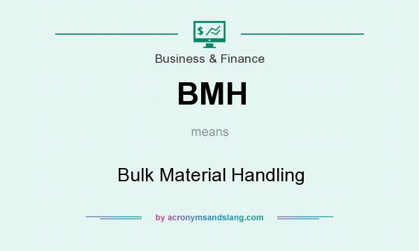 What does BMH mean? It stands for Bulk Material Handling