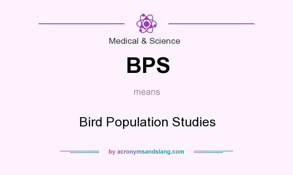 What does BPS mean? It stands for Bird Population Studies