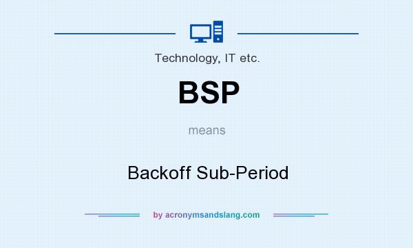 What does BSP mean? It stands for Backoff Sub-Period