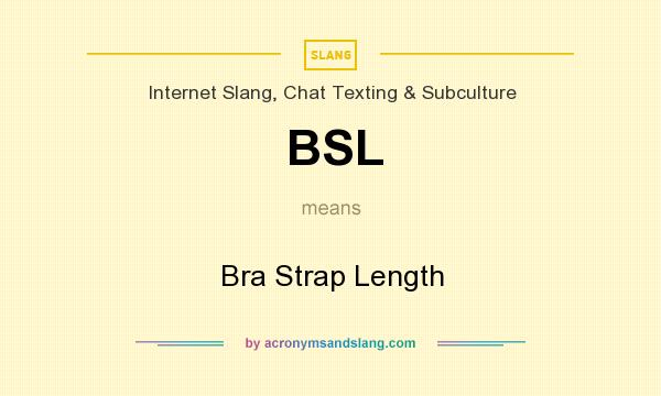 What does BSL mean? It stands for Bra Strap Length