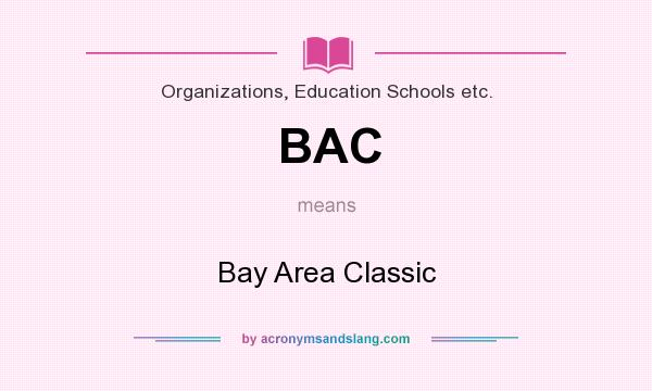 What does BAC mean? It stands for Bay Area Classic