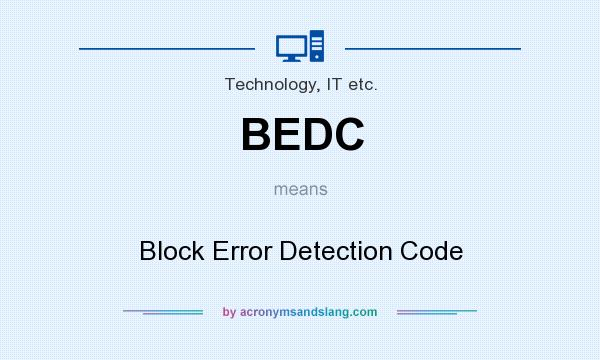 What does BEDC mean? It stands for Block Error Detection Code