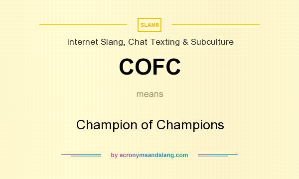 What does COFC mean? It stands for Champion of Champions