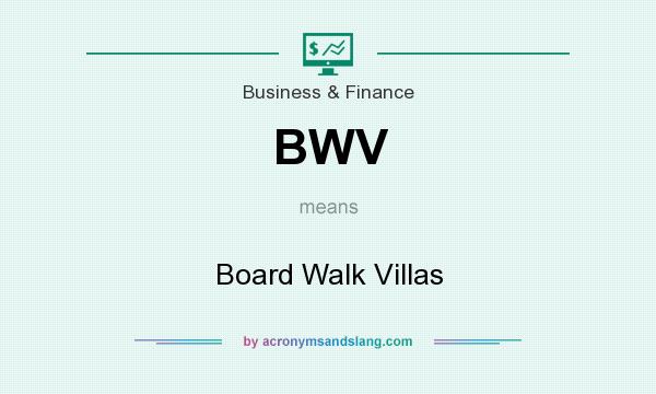 What does BWV mean? It stands for Board Walk Villas