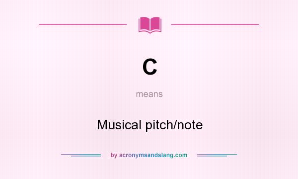 What does C mean? It stands for Musical pitch/note