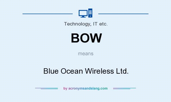 What does BOW mean? It stands for Blue Ocean Wireless Ltd.