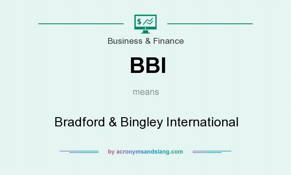 What does BBI mean? It stands for Bradford & Bingley International