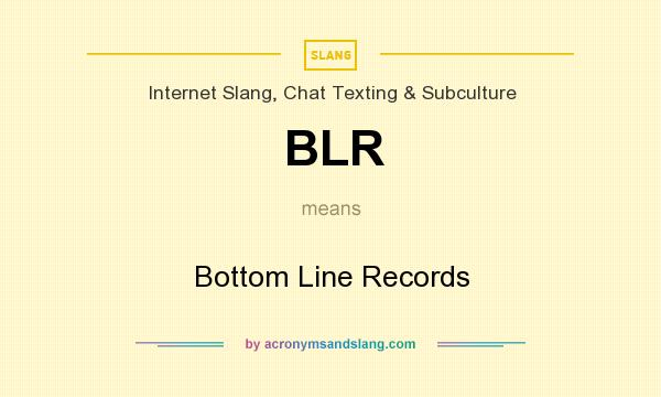 What does BLR mean? It stands for Bottom Line Records
