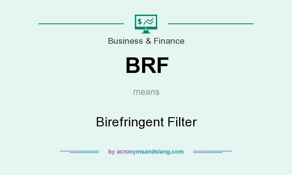 What does BRF mean? It stands for Birefringent Filter