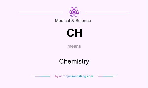 What does CH mean? It stands for Chemistry