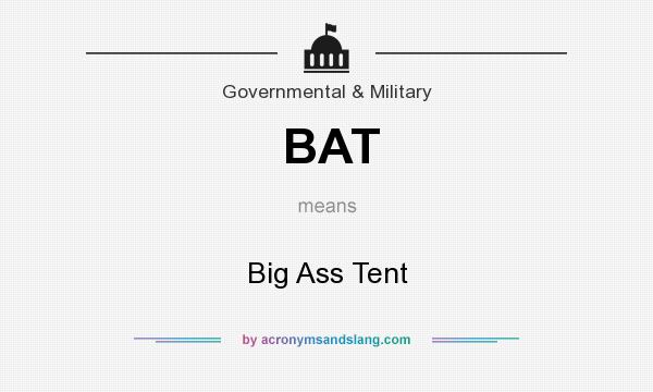 What does BAT mean? It stands for Big Ass Tent