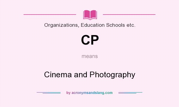 What does CP mean? It stands for Cinema and Photography