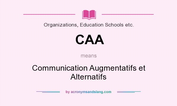 What does CAA mean? It stands for Communication Augmentatifs et Alternatifs