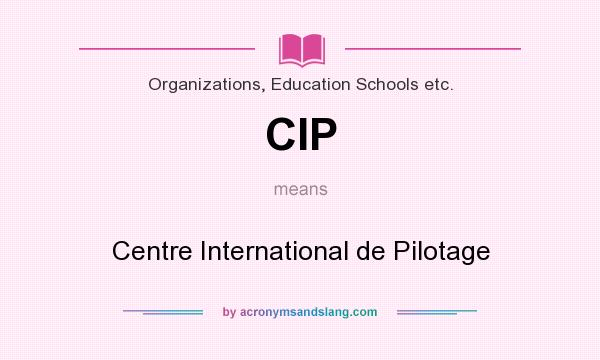 What does CIP mean? It stands for Centre International de Pilotage