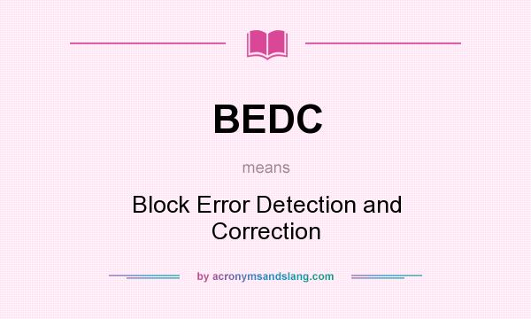 What does BEDC mean? It stands for Block Error Detection and Correction