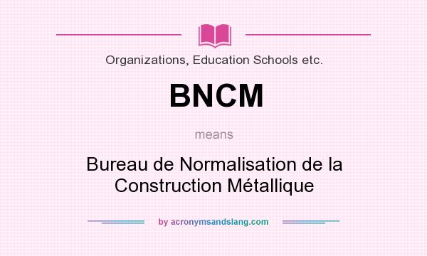 What does BNCM mean? It stands for Bureau de Normalisation de la Construction Métallique