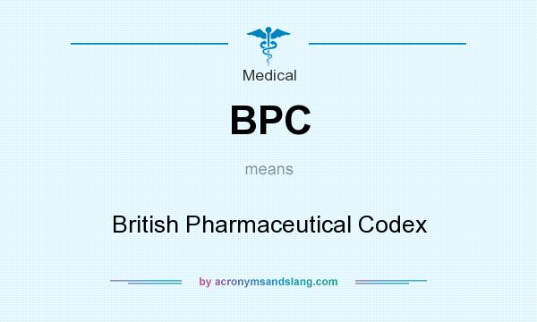What does BPC mean? It stands for British Pharmaceutical Codex