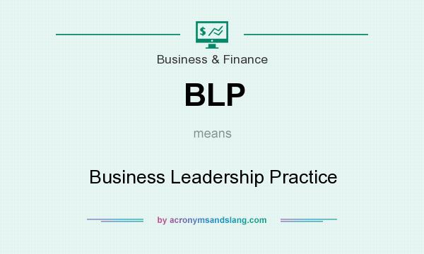 What does BLP mean? It stands for Business Leadership Practice