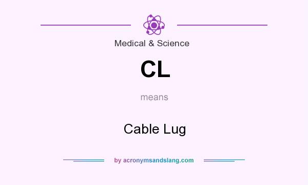 What does CL mean? It stands for Cable Lug