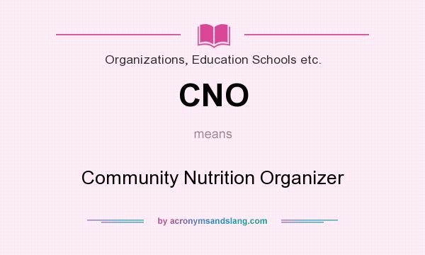 What does CNO mean? It stands for Community Nutrition Organizer
