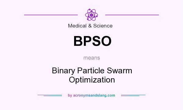 What does BPSO mean? It stands for Binary Particle Swarm Optimization