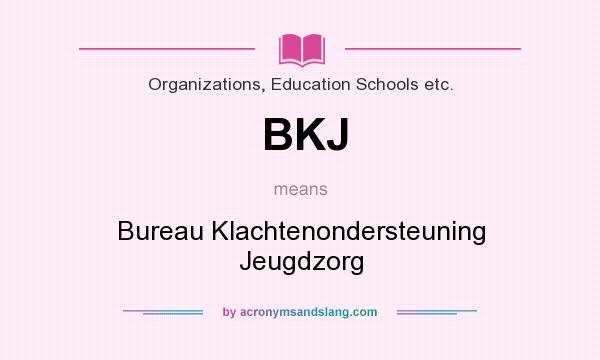 What does BKJ mean? It stands for Bureau Klachtenondersteuning Jeugdzorg