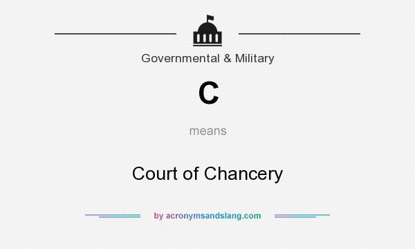 What does C mean? It stands for Court of Chancery