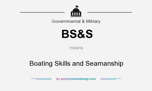 What does BS&S mean? It stands for Boating Skills and Seamanship