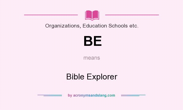 What does BE mean? It stands for Bible Explorer