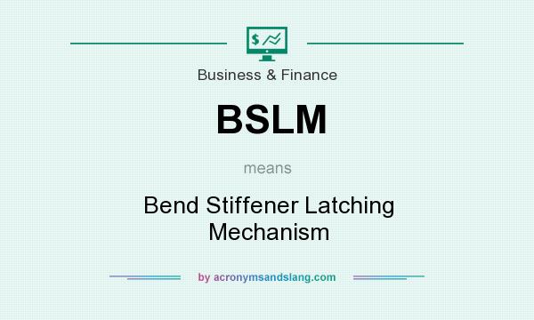 What does BSLM mean? It stands for Bend Stiffener Latching Mechanism